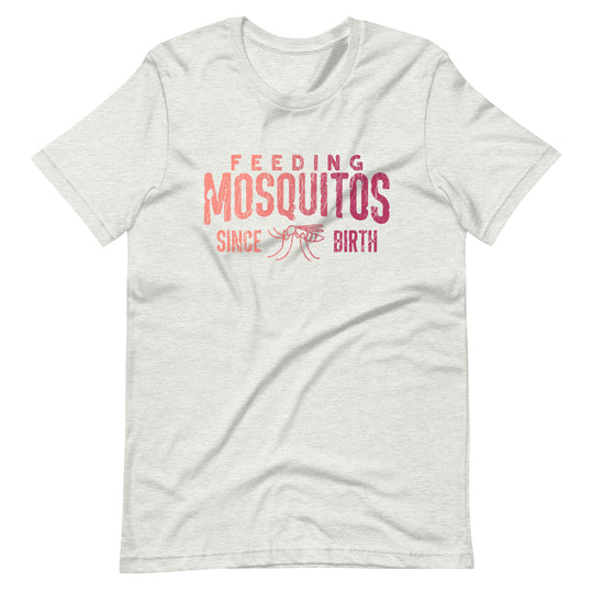 Feeding mosquitos since Birth camping Unisex t-shirt