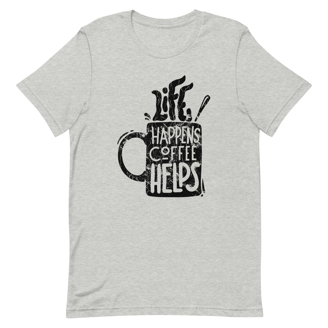 Life Happens Coffee Helps T-shirt