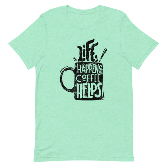 Life Happens Coffee Helps T-shirt